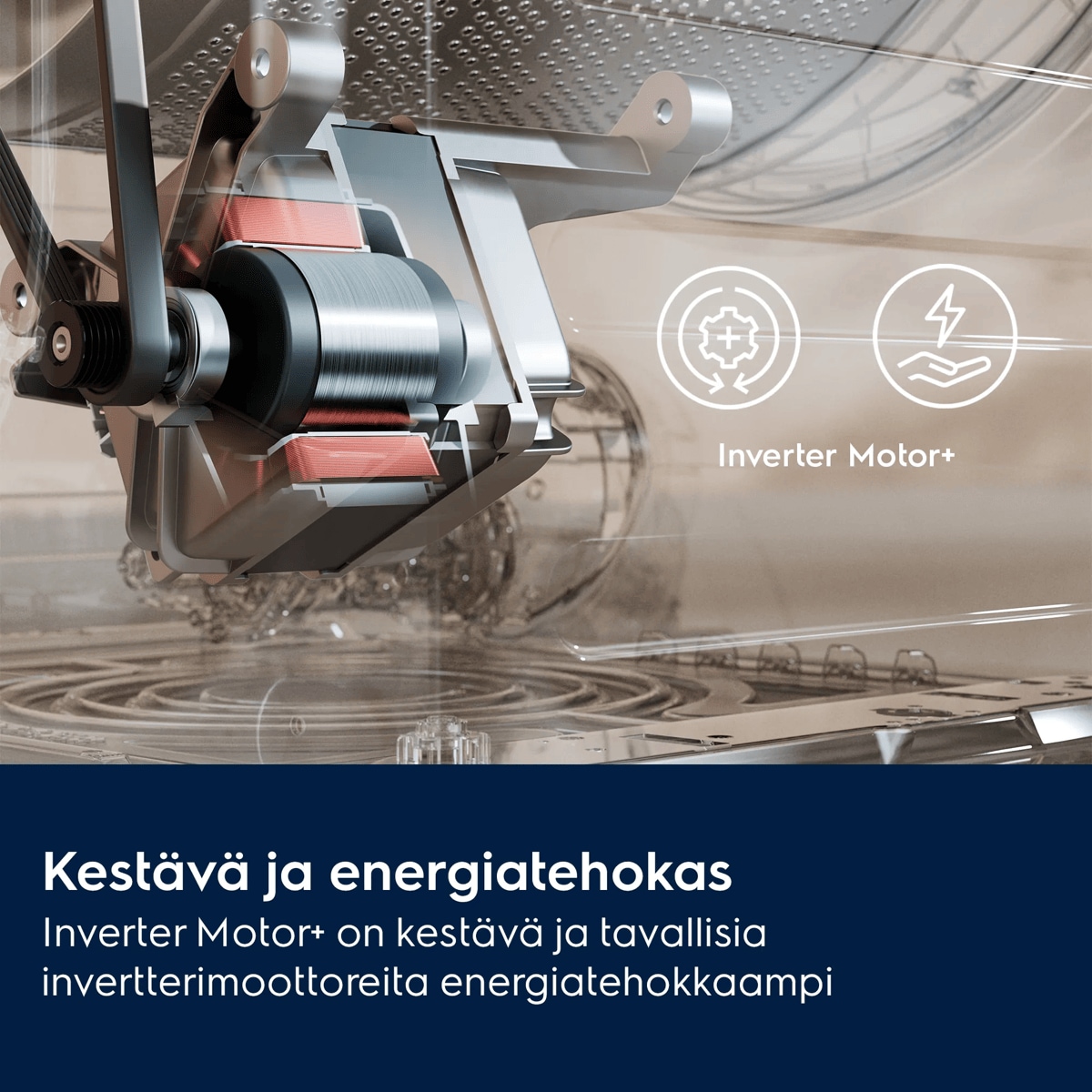 Kestävä ja energiatehokas Inverter Motor+ on kestävä ja tavallisia invertterimoottoreita energiatehokkaampi     Inverter Motor+