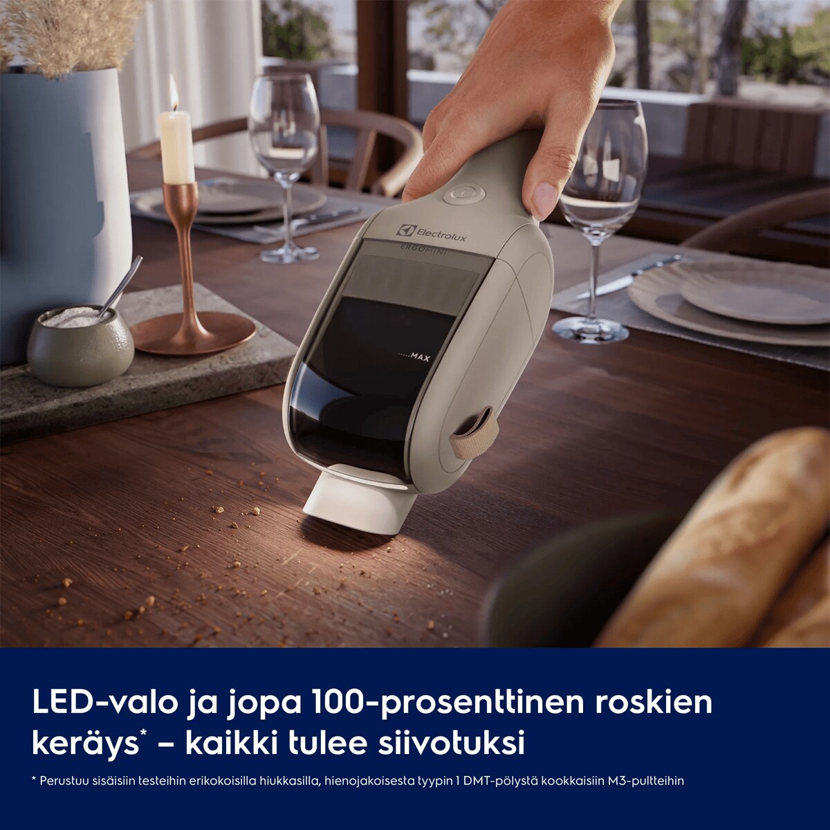 LED-valo ja jopa 100-prosenttinen roskien keräys* – kaikki tulee siivotuksi     * Perustuu sisäisiin testeihin erikokoisilla hiukkasilla, hienojakoisesta tyypin 1 DMT-pölystä kookkaisiin M3-pultteihin