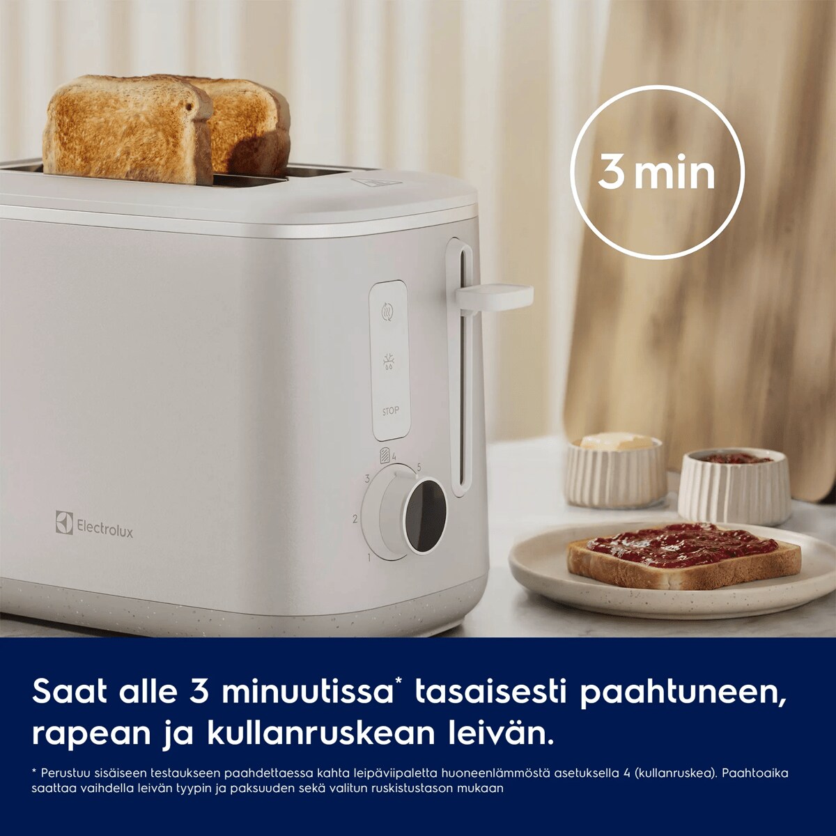 Saat alle 3 minuutissa* tasaisesti paahtuneen, rapean ja kullanruskean leivän.
     * Perustuu sisäiseen testaukseen paahdettaessa kahta leipäviipaletta huoneenlämmöstä asetuksella 4 (kullanruskea). Paahtoaika saattaa vaihdella leivän tyypin ja paksuuden sekä valitun ruskistustason mukaan. 3 min